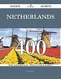 E-Book (epub) Netherlands 400 Success Secrets - 400 Most Asked Questions On Netherlands - What You Need To Know von Jeremy Reese