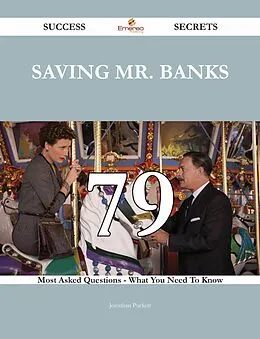E-Book (epub) Saving Mr. Banks 79 Success Secrets - 79 Most Asked Questions On Saving Mr. Banks - What You Need To Know von Jonathan Puckett