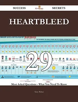 E-Book (epub) Heartbleed 29 Success Secrets - 29 Most Asked Questions On Heartbleed - What You Need To Know von Terry Weber