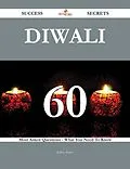 E-Book (epub) Diwali 60 Success Secrets - 60 Most Asked Questions On Diwali - What You Need To Know von Jeffrey Peters