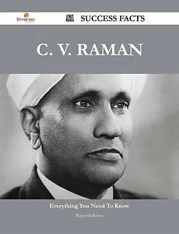 E-Book (epub) C. V. Raman 51 Success Facts - Everything you need to know about C. V. Raman von Roger Holloway