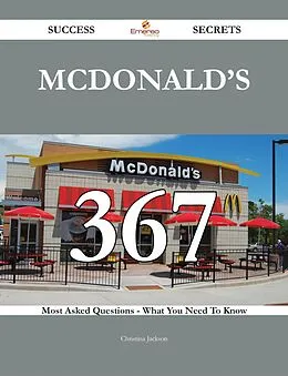 E-Book (epub) McDonald's 367 Success Secrets - 367 Most Asked Questions On McDonald's - What You Need To Know von Christina Jackson