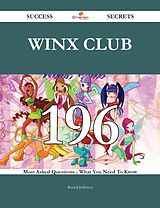 eBook (epub) Winx Club 196 Success Secrets - 196 Most Asked Questions On Winx Club - What You Need To Know de Russell Jefferson