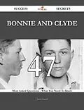 E-Book (epub) Bonnie and Clyde 47 Success Secrets - 47 Most Asked Questions On Bonnie and Clyde - What You Need To Know von Aaron Carroll