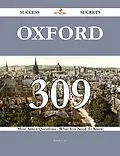 E-Book (epub) Oxford 309 Success Secrets - 309 Most Asked Questions On Oxford - What You Need To Know von Kevin Lott
