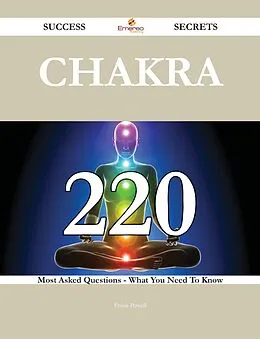 E-Book (epub) Chakra 220 Success Secrets - 220 Most Asked Questions On Chakra - What You Need To Know von Frank Powell