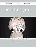 E-Book (epub) Burlesque 58 Success Secrets - 58 Most Asked Questions On Burlesque - What You Need To Know von Scott Webb