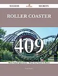 E-Book (epub) Roller coaster 409 Success Secrets - 409 Most Asked Questions On Roller coaster - What You Need To Know von Justin Higgins