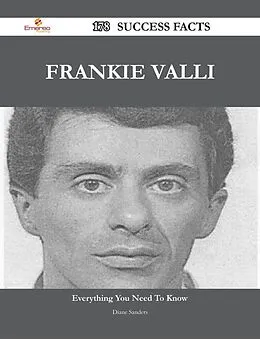 ePUB Frankie Valli 178 Success Facts - Everything you need to know about Frankie Valli von Diane Sanders