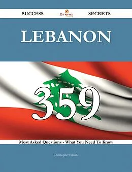 E-Book (epub) Lebanon 359 Success Secrets - 359 Most Asked Questions On Lebanon - What You Need To Know von Christopher Schultz