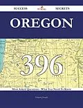 E-Book (epub) Oregon 396 Success Secrets - 396 Most Asked Questions On Oregon - What You Need To Know von Gregory Joseph