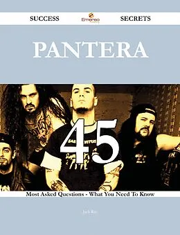 E-Book (epub) Pantera 45 Success Secrets - 45 Most Asked Questions On Pantera - What You Need To Know von Jack Ray