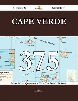 E-Book (epub) Cape Verde 375 Success Secrets - 375 Most Asked Questions On Cape Verde - What You Need To Know von Gerald Gentry