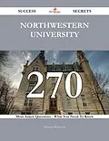 E-Book (epub) Northwestern University 270 Success Secrets - 270 Most Asked Questions On Northwestern University - What You Need To Know von Benjamin Whitehead
