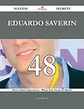 E-Book (epub) Eduardo Saverin 48 Success Secrets - 48 Most Asked Questions On Eduardo Saverin - What You Need To Know von Susan Schneider