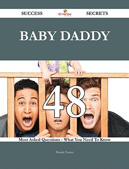 eBook (epub) Baby Daddy 48 Success Secrets - 48 Most Asked Questions On Baby Daddy - What You Need To Know de Pamela Turner