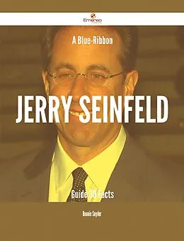 E-Book (epub) A Blue-Ribbon Jerry Seinfeld Guide - 30 Facts von Bonnie Snyder