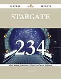 E-Book (epub) Stargate 234 Success Secrets - 234 Most Asked Questions On Stargate - What You Need To Know von Cheryl White