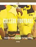 E-Book (epub) Few Other College football Titles Offer So Much - 313 Things You Need To Know von Keith Sullivan