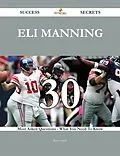 E-Book (epub) Eli Manning 30 Success Secrets - 30 Most Asked Questions On Eli Manning - What You Need To Know von Rose Lynch