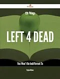 E-Book (epub) 128 Things Left 4 Dead You Won't Be Indifferent To von Virginia Wallace