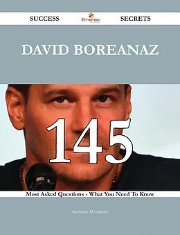 E-Book (epub) David Boreanaz 145 Success Secrets - 145 Most Asked Questions On David Boreanaz - What You Need To Know von Stephanie Hernandez