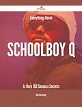 E-Book (epub) Everything About Schoolboy Q Is Here - 162 Success Secrets von Christine Bradley