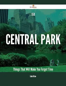 E-Book (epub) 159 Central Park Things That Will Make You Forget Time von Linda Allison