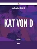 E-Book (epub) An Excellent Guide Of Kat Von D - 36 Facts von Joe Merrill