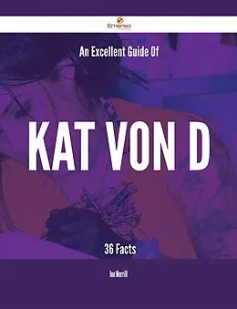 E-Book (epub) An Excellent Guide Of Kat Von D - 36 Facts von Joe Merrill