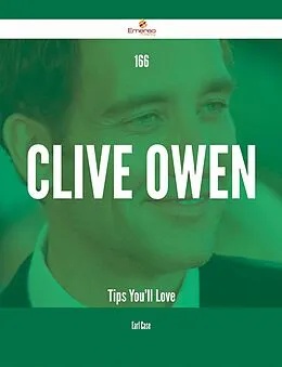 E-Book (epub) 166 Clive Owen Tips You'll Love von Earl Case