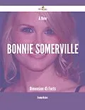 E-Book (epub) A New Bonnie Somerville Dimension - 45 Facts von Brandon Mcclure