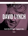 E-Book (epub) 56 David Lynch Secrets That Will Have You Longing For More von Philip Rhodes