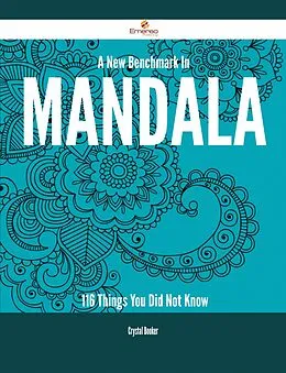 E-Book (epub) A New Benchmark In Mandala - 116 Things You Did Not Know von Crystal Booker