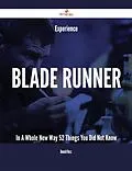 E-Book (epub) Experience Blade Runner In A Whole New Way - 52 Things You Did Not Know von Donald Hess