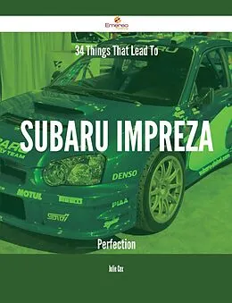 E-Book (epub) 34 Things That Lead To Subaru Impreza Perfection von Julie Cox