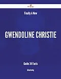 E-Book (epub) Finally- A New Gwendoline Christie Guide - 34 Facts von Nathan Harding