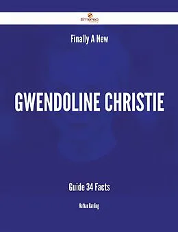 E-Book (epub) Finally- A New Gwendoline Christie Guide - 34 Facts von Nathan Harding