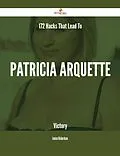 E-Book (epub) 172 Hacks That Lead To Patricia Arquette Victory von Louise Richardson