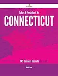 E-Book (epub) Takes A Fresh Look At Connecticut - 349 Success Secrets von Michelle Foster