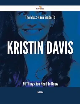 E-Book (epub) The Must-Have Guide To Kristin Davis - 91 Things You Need To Know von Frank Chan