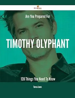 E-Book (epub) Are You Prepared For Timothy Olyphant - 128 Things You Need To Know von Theresa Zamora