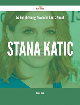 eBook (epub) 57 Enlightening Awesome Facts About Stana Katic de Donald Glenn