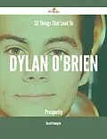 E-Book (epub) 32 Things That Lead To Dylan O'Brien Prosperity von Russell Pennington