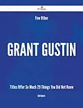E-Book (epub) Few Other Grant Gustin Titles Offer So Much - 29 Things You Did Not Know von Ruth Roberts