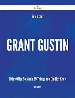 E-Book (epub) Few Other Grant Gustin Titles Offer So Much - 29 Things You Did Not Know von Ruth Roberts
