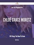 ePUB Are You Prepared For Chloë Grace Moretz - 210 Things You Need To Know von Robin Peterson