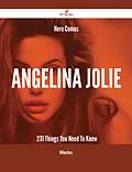 E-Book (epub) Here Comes Angelina Jolie - 231 Things You Need To Know von William Barry