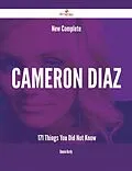 E-Book (epub) New- Complete Cameron Diaz - 171 Things You Did Not Know von Bonnie Hardy