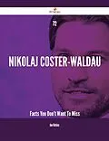 E-Book (epub) 72 Nikolaj Coster-Waldau Facts You Don't Want To Miss von Ann Watkins
